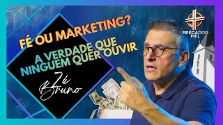 Fé ou Marketing? A verdade que ninguém quer ouvir | Zé Bruno | Pregador Fiel