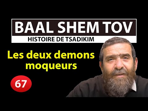 HISTOIRE DE TSADIKIM 67 - BAAL SHEM TOV -  les deux démons moqueurs - Avi Assouline