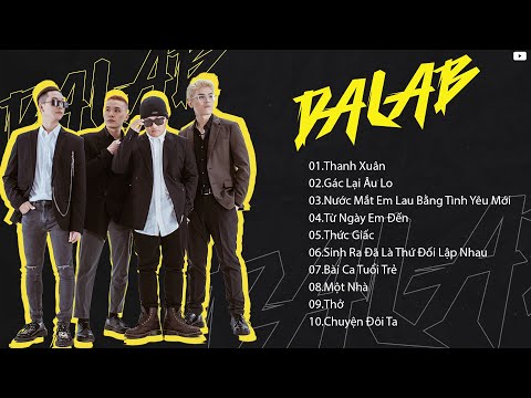 Da LAB - Những bài hát được yêu thích nhất của Da LAB | Gác Lại Âu Lo để tận hưởng Thanh Xuân