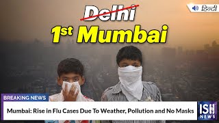 Mumbai: Rise in Flu Cases Due To Weather, Pollution and No Masks
