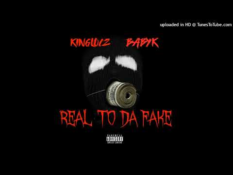 KINGLOCZ FT BABYK - Real Too Da Fake