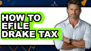 How To Efile Drake Tax (Updated)