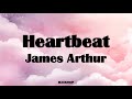 James Arthur - Heartbeat Lyrics