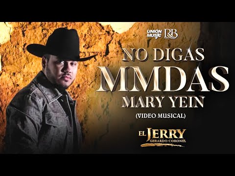 Gerardo Coronel "El Jerry" - No Digas MMDS Mary Yein [Video Oficial]