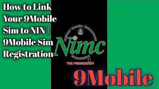 How to Link Your 9Mobile Sim to NIN | 9Mobile Sim Registration