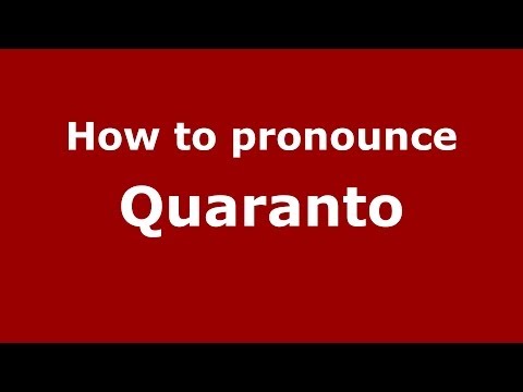 How to pronounce Quaranto (Italian/Italy) - PronounceNames.com