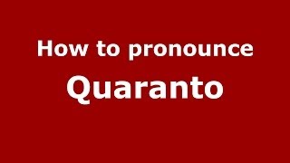 How to pronounce Quaranto