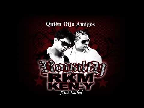 Rakim & Ken-Y Ft. Ana Isabel - Quien Dijo Amigos
