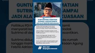 Download lagu GUNTUR ROMLI: KEMATIAN SUTRIMO JANGAN SAMPAI JADI ALAT BARTER KEKUASAAN mp3 Download lagu GUNTUR ROMLI: KEMATIAN SUTRIMO JANGAN SAMPAI JADI ALAT BARTER KEKUASAAN mp3