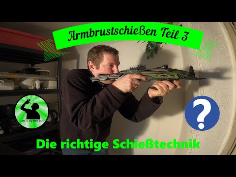 Armbrustschießen Teil 3 - Die richtige Schießtechnik?