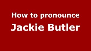 How to pronounce Jackie Butler