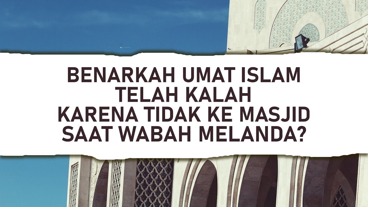 Benarkah Umat Islam Telah Kalah karena Tidak ke Masjid saat Wabah Melanda?https:…