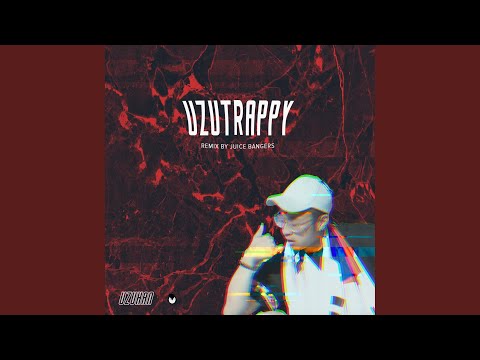 Uzutrappy (feat. Juicebangers)