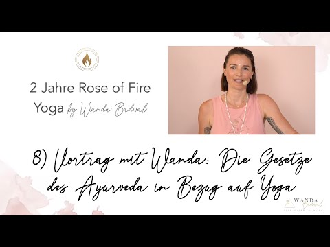2 Jahre Rose of Fire  - 8) Vortrag  ‚Die Gesetze des Ayurveda in Bezug auf Yoga‘ mit Wanda