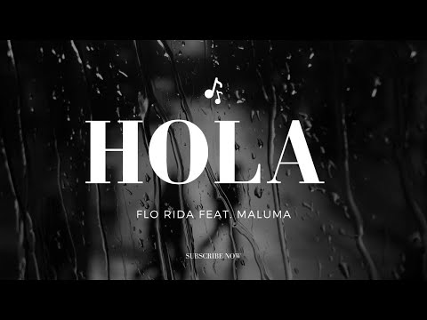 Flo Rida feat. Maluma - Hola (Letra/Lyrics)