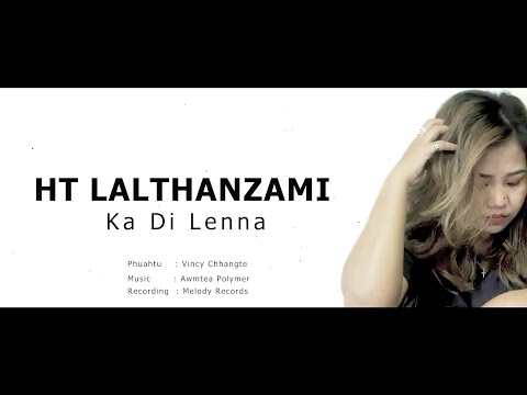 HT Lalthanzami - Ka Di Lenna