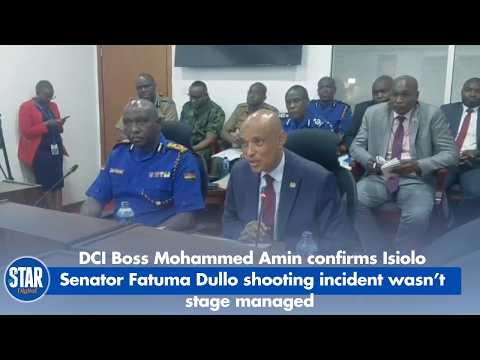 DCI Boss Mohammed Amin confirms Isiolo Senator Fatuma Dullo shooting incident wasn’t stage managed