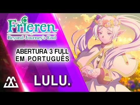 SOUSOU NO FRIEREN Abertura 3 Completa em Português - Lulu. (PT-BR)