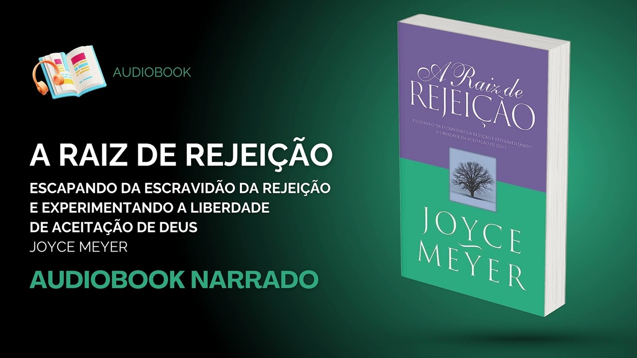 AUDIOBOOK - A RAIZ DE REJEIÇÃO | JOYCE MEYER