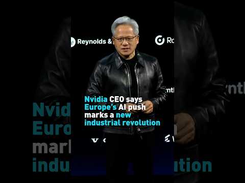 Nvidia CEO says Europe’s AI push marks a new industrial revolution