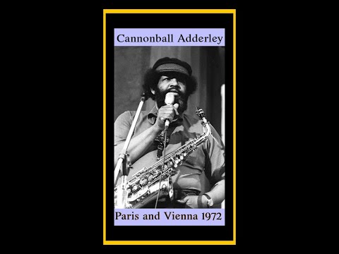 Cannonball Adderley Quintet - Paris and Vienna 1972  (Complete Bootleg)
