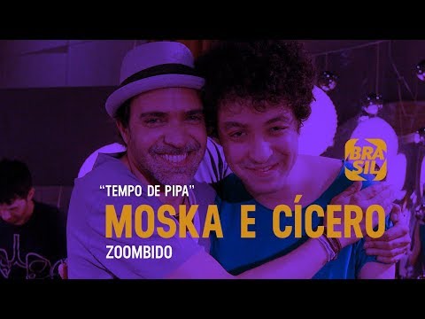 Moska e Cícero - "Tempo de Pipa" l Zoombido