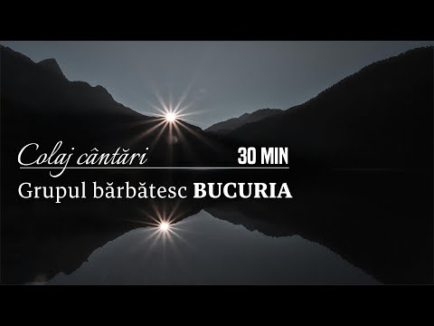 Grupul bărbătesc BUCURIA - Colaj cântări 30 minute