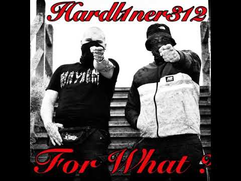 Hardl1ner312- For What?