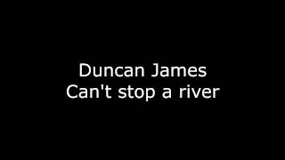 Lyrics duncan james cant stop a river
