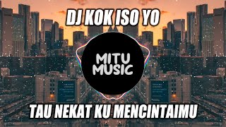 Download lagu DJ TAU NEKAT KU MENCINTAIMU VIRAL TIKTOK REMIX FULL BASS TERBARU KOK ISO YO mp3