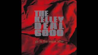 The Kelley Deal 6000 - Go To The Sugar Altar (1996) [HQ Full Album]