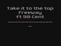 Take It to the top - freeway ft 50 cent