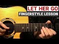 Passenger Let Her Go Fingerstyle Guitar Lesson Tutorial How To Play