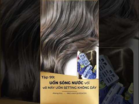 Tập 99: UỐN SÓNG NƯỚC với MÁY UỐN SETTING KHÔNG DÂY  - Phong Edu - PRO HAIR QUEENCOS