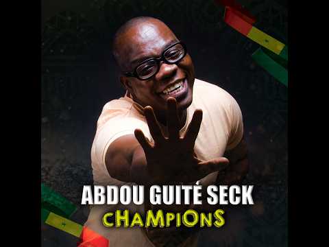 Abdou Guité SECK - CHAMPIONS -  ( Clip Officiel)