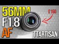 TTArtisan AF 56mm F1.8 | NEW BUDGET PORTRAIT LENS | TESTED & REVIEWED