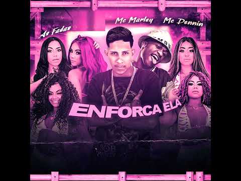 MC MARLEY , AS FADAS, MC DENNIN - ENFORCA ELA / DA SOCO NA CUSTELA