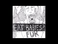 Eat Babies FUR Full Album