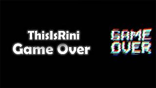 ThisIsRini - Game Over