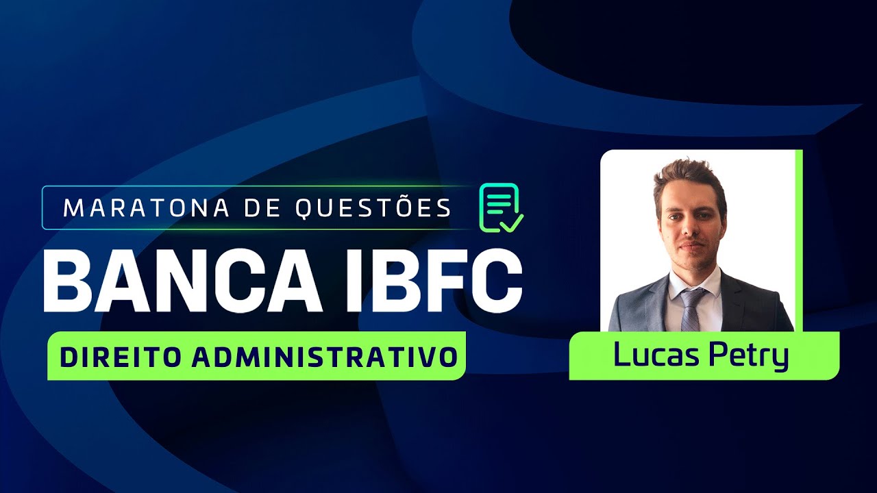Maratona de Questões IBFC - Direito Administrativo - Parte 02