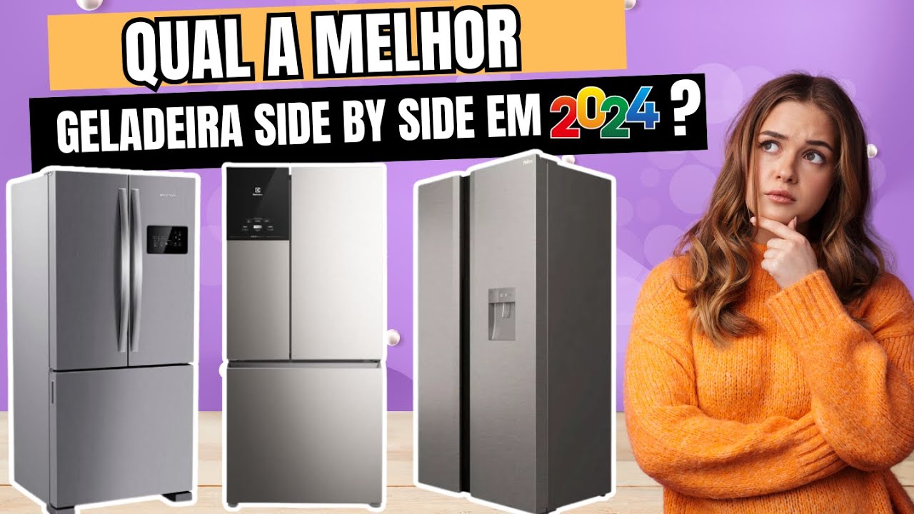 Qual a melhor geladeira Side By Side de 2024? Top 3 Geladeira Side By Side Inverter