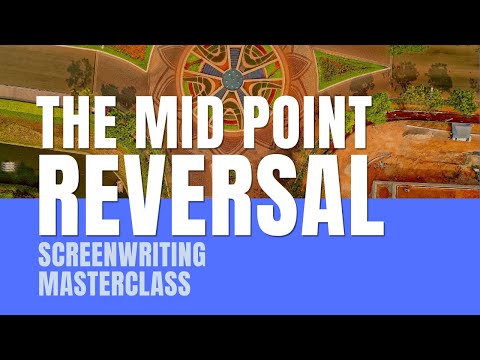 Screenwriting Masterclass | The Mid Point Reversal (MPR)