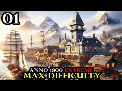 Anno 1800 EXTREME - Fresh Start MAX Difficulty No Exceptions || Hardmode City Survival Part 01