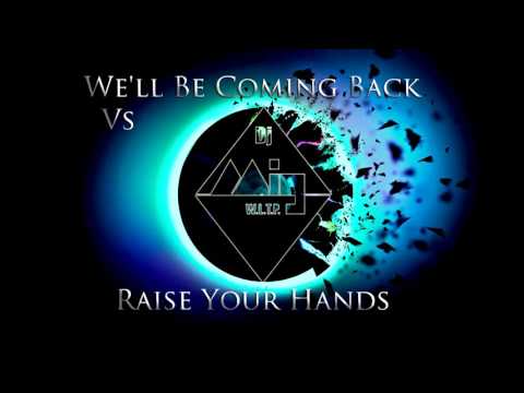 We'll Be Coming Back Vs Raise Your Hands remix by Dj Mig