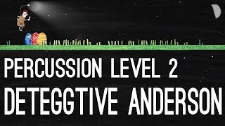 Deteggtive Anderson - Percussion Level 2
