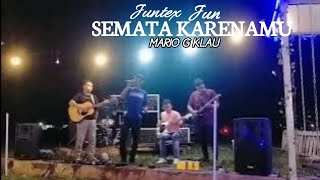 Download lagu SEMATA KARENAMU - MARIO G KLAU ( LIVE COVER BY JUNTEX JUN ) mp3
