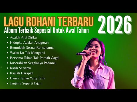Album Rohani Terbaik Sepesial Untuk Awal Tahun 2026 | Kumpulan Lagu Rohani Terbaru 