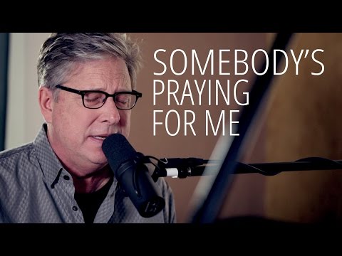 Thumbnail for Somebody is Praying For Me video