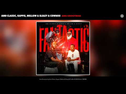 Amu Classic, Kappie, Mellow & Sleazy & CowBoii - Ama Grootman (Official Audio)