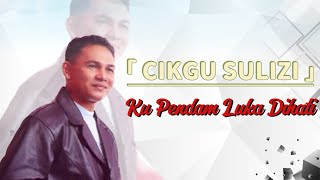 Download lagu Ku Pendam Luka Dihati || Cikgu Sulizi mp3 Download lagu Ku Pendam Luka Dihati || Cikgu Sulizi mp3